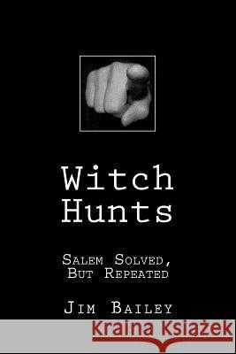 Witch Hunts Jim Bailey 9781977785176 Createspace Independent Publishing Platform