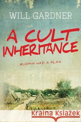 A Cult Inheritance Will Gardner 9781977787651 Createspace Independent Publishing Platform