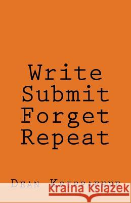 Write, Submit, Forget, Repeat Dean Krippaehne 9781977790309 Createspace Independent Publishing Platform