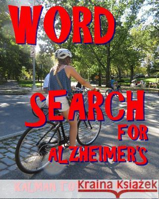 Word Search for Alzheimer's: 300 Amazing Themed Puzzles Kalman Tot 9781977793683