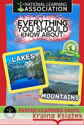 Everything You Should Know About: Lakes and Mountains Richards, Anne 9781977798428 Createspace Independent Publishing Platform