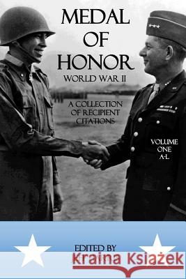 Medal of Honor World War II: A Collection of Recipient Citations: Volume One: A-L Jeffrey B. Harris 9781977804433 Createspace Independent Publishing Platform