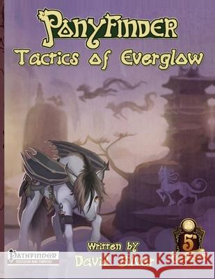 Ponyfinder - Tactics of Everglow David M. Silver 9781977808134