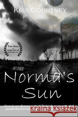 Norma's Sun: Feature Narrative Screenplay Included !! Kris Courtney 9781977809353