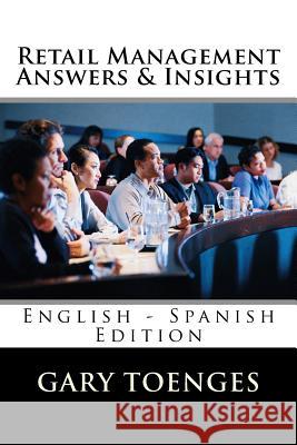 Retail Management Answers & Insights: English - Spanish Edition Gary Toenges David Livitz Austin Lorenzo 9781977809827 Createspace Independent Publishing Platform