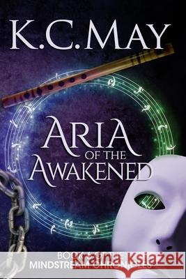 Aria of the Awakened K. C. May 9781977811608 Createspace Independent Publishing Platform