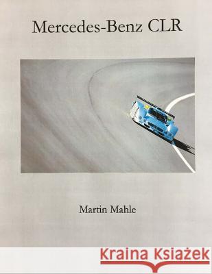 Mercedes-Benz CLR: Bilingual: Deutsch - English Mahle, Martin 9781977813039 Createspace Independent Publishing Platform