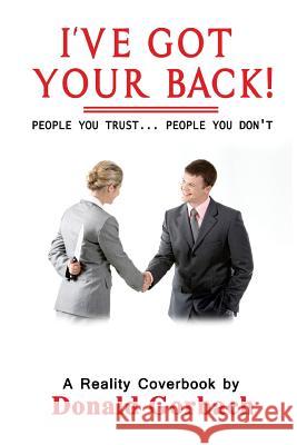 I've Got Your Back!: People You Can Trust....People You Can't Donald Gorbach 9781977813848 Createspace Independent Publishing Platform