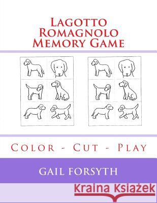 Lagotto Romagnolo Memory Game: Color - Cut - Play Gail Forsyth 9781977814203