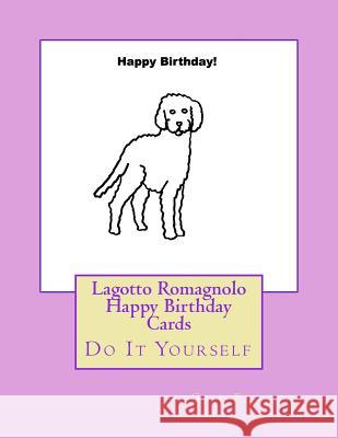 Lagotto Romagnolo Happy Birthday Cards: Do It Yourself Gail Forsyth 9781977814746