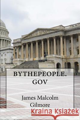 bythepeople.gov Gilmore, James Malcolm 9781977815811