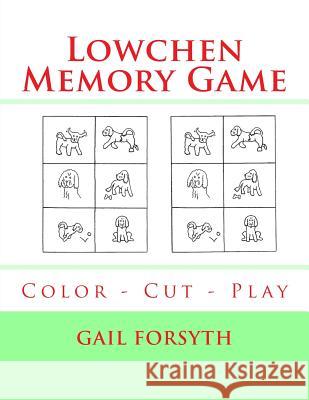 Lowchen Memory Game: Color - Cut - Play Gail Forsyth 9781977816030