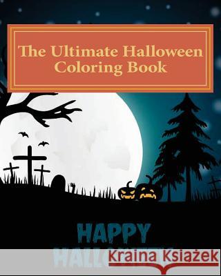 The Ultimate Halloween Coloring Book: 39 High Quality Halloween Designs L. Stacey 9781977817525 Createspace Independent Publishing Platform