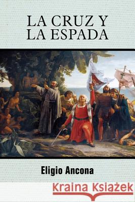 La cruz y la espada Ancona, Eligio 9781977818300