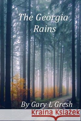 The Georgia Rains Gary L Gresh 9781977819307 Createspace Independent Publishing Platform