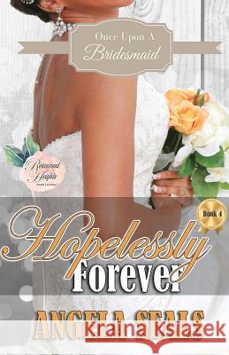 Hopelessly Forever Angela Seals 9781977822413