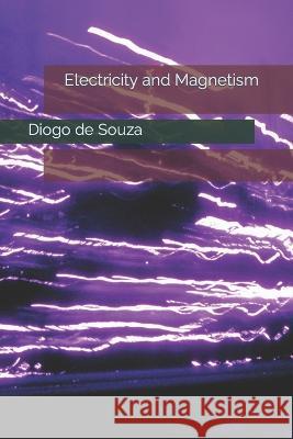 Electricity and Magnetism Diogo Franklin D 9781977827722 Createspace Independent Publishing Platform