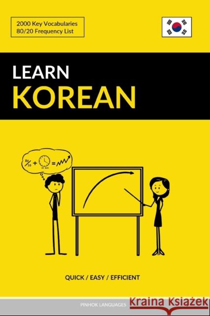 Learn Korean - Quick / Easy / Efficient: 2000 Key Vocabularies Pinhok Languages 9781977828972 Createspace Independent Publishing Platform
