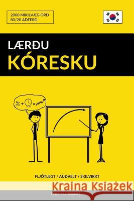 Lærðu Kóresku - Fljótlegt / Auðvelt / Skilvirkt: 2000 Mikilvæg Orð Languages, Pinhok 9781977829962 Createspace Independent Publishing Platform
