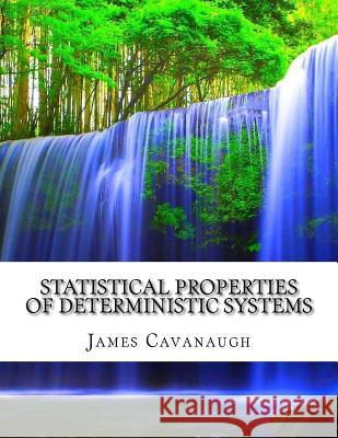 Statistical Properties of Deterministic Systems James Cavanaugh 9781977833358