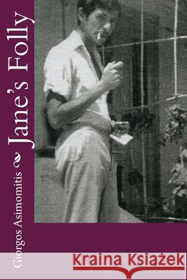 Jane's Folly Giorgos Asimomitis 9781977833457 Createspace Independent Publishing Platform