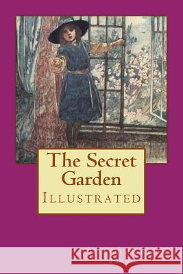 The Secret Garden: Illustrated Frances Hodgson Burnett Charles Robinson 9781977833693 Createspace Independent Publishing Platform