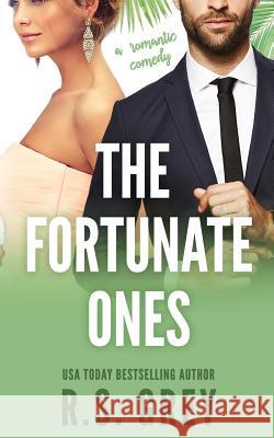 The Fortunate Ones R. S. Grey 9781977834102 Createspace Independent Publishing Platform