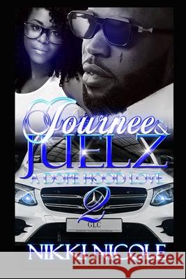 Journee & Juelz 2: A Dope Hood Love Nikki Nicole 9781977835154 Createspace Independent Publishing Platform