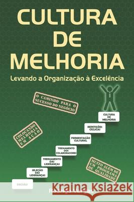 Cultura de Melhoria: Levando a Organização à Excelência Rodrigo Vargas 9781977835284