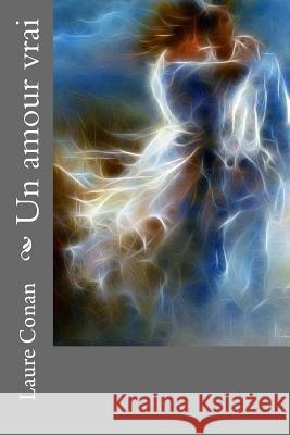 Un amour vrai: nouvelle Conan, Laure 9781977835314 Createspace Independent Publishing Platform