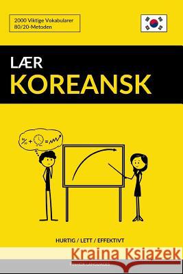 Lær Koreansk - Hurtig / Lett / Effektivt: 2000 Viktige Vokabularer Languages, Pinhok 9781977836427 Createspace Independent Publishing Platform
