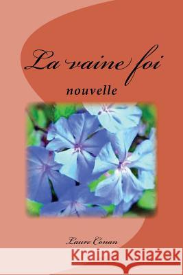 La vaine foi: nouvelle Conan, Laure 9781977837172 Createspace Independent Publishing Platform