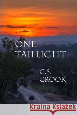 One Taillight C. S. Crook 9781977839930 Createspace Independent Publishing Platform