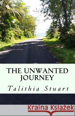 The Unwanted Journey Talithia Stuart 9781977840189