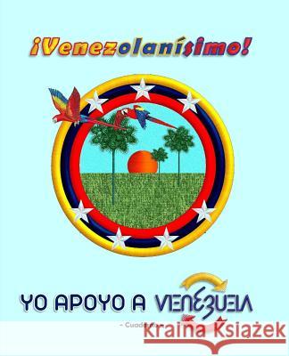 Yo apoyo a Venezuela: ¡Venezolanísimo! Docdigori(r), Documentos Digitales Origi 9781977844804 Createspace Independent Publishing Platform