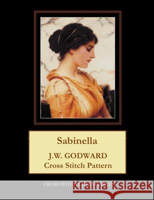 Sabinella: J.W. Godward Cross Stitch Pattern Cross Stitch Collectibles Kathleen George 9781977846280