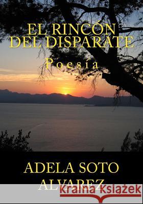 El Ricon del Disparate Adela Soto Alvarez 9781977846747