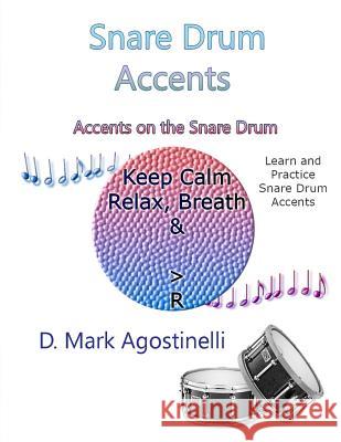 Snare Drum Accents: Accents on the Snare Drum D. Mark Agostinelli 9781977847553 Createspace Independent Publishing Platform