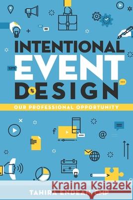 Intentional Event Design Our Professional Opportunity Tahira Endean 9781977847843