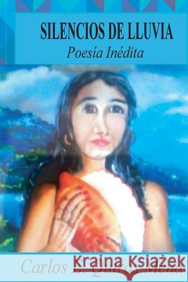 Silencios de Lluvia: Libro de Poesía Carlos E Quirós Mena, John F Bisner Ureña 9781977848741 Createspace Independent Publishing Platform