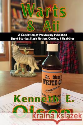 Warts and All: Previously Published Tales Kenneth E. Olson Chris McJunkin Eric Erickson 9781977848819