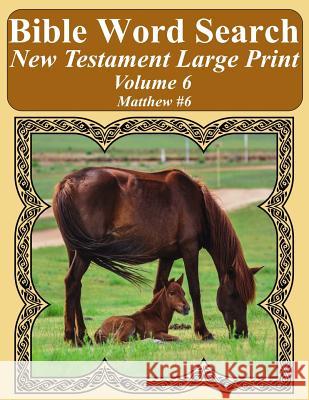 Bible Word Search New Testament Large Print Volume 6: Matthew #6 T. W. Pope 9781977850119 Createspace Independent Publishing Platform