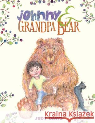 Johnny and Grandpa Bear Judy Davis 9781977850423