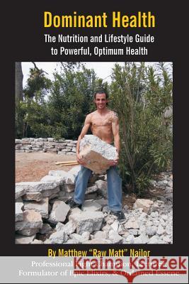 Dominant Health: The Nutrition and Lifestyle Guide to Powerful, Optimum Health Matthew 