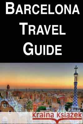 Barcelona Travel Guide Charles Duncan 9781977851888 Createspace Independent Publishing Platform