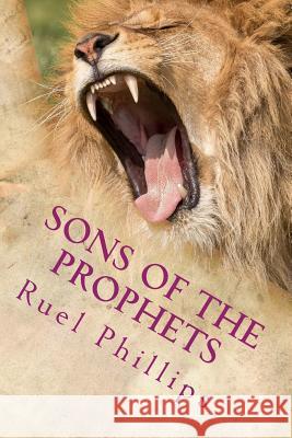 Sons of the Prophets Ruel Phillips T. Lee Rodick 9781977853127 Createspace Independent Publishing Platform