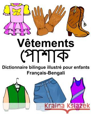 Français-Bengali Vêtements Dictionnaire bilingue illustré pour enfants Carlson Jr, Richard 9781977853301 Createspace Independent Publishing Platform