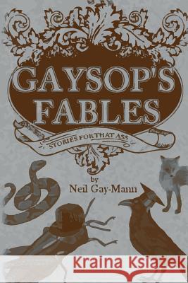 Gaysop's Fables: Stories for That Ass Neil Gay-Mann 9781977855046