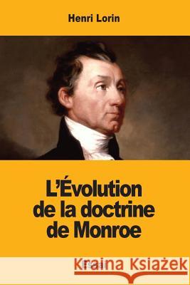 L'Évolution de la doctrine de Monroe Lorin, Henri 9781977855725