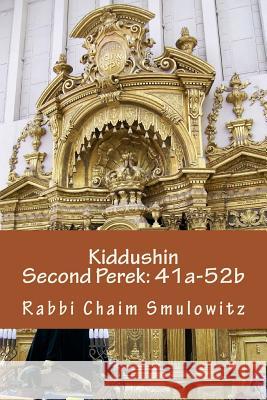 Kiddushin: Second Perek 41a-52b Rabbi Chaim Smulowitz 9781977856081 Createspace Independent Publishing Platform